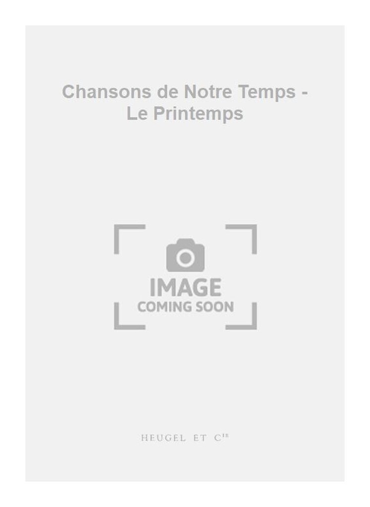 Chansons de Notre Temps - Le Printemps