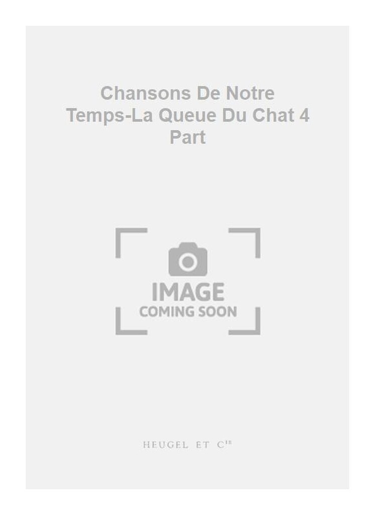 Chansons De Notre Temps-La Queue Du Chat 4 Part