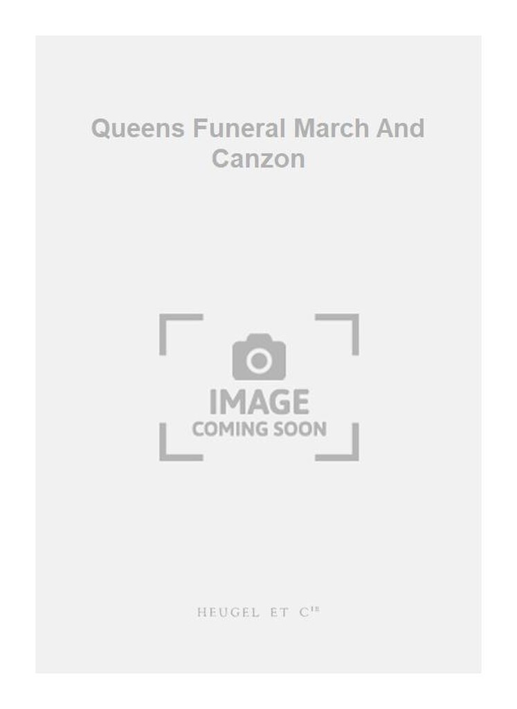 Queens Funeral March And Canzon