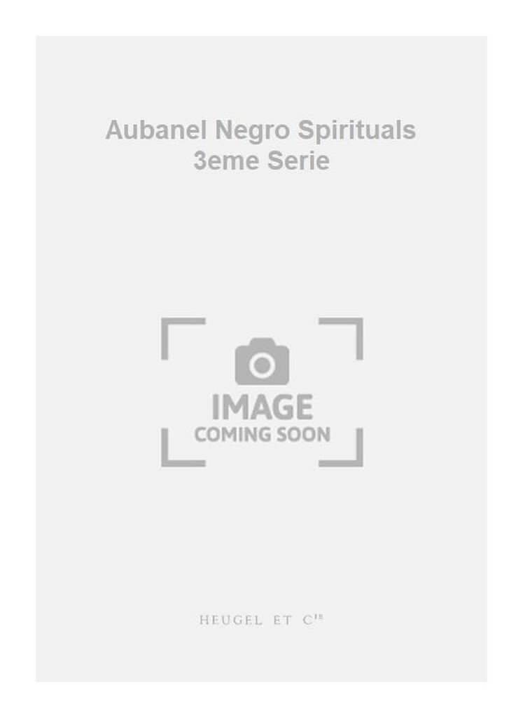 Aubanel Negro Spirituals 3eme Serie