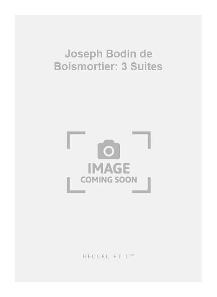 Joseph Bodin de Boismortier: 3 Suites