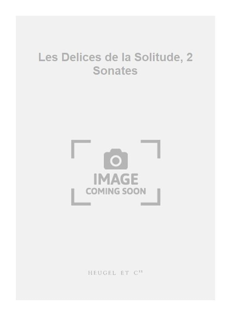 Les Delices de la Solitude, 2 Sonates