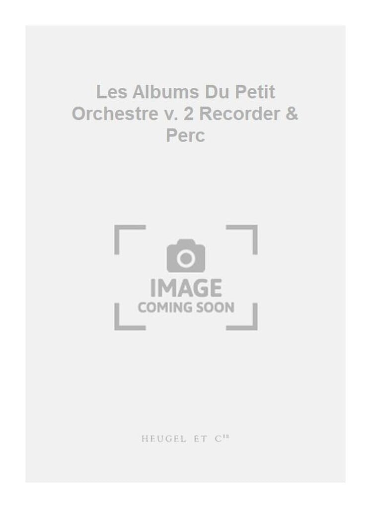 Les Albums Du Petit Orchestre v. 2 Recorder & Perc