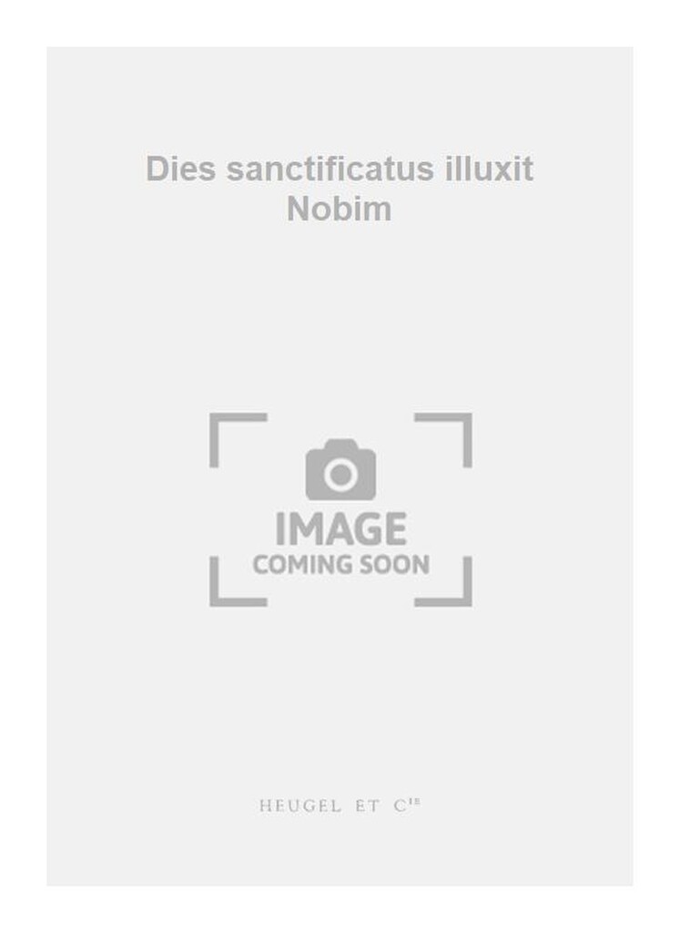 Dies sanctificatus illuxit Nobim
