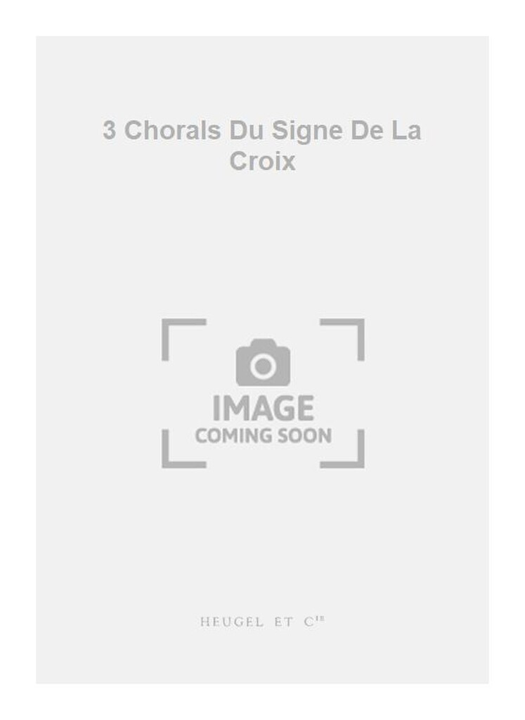 3 Chorals Du Signe De La Croix