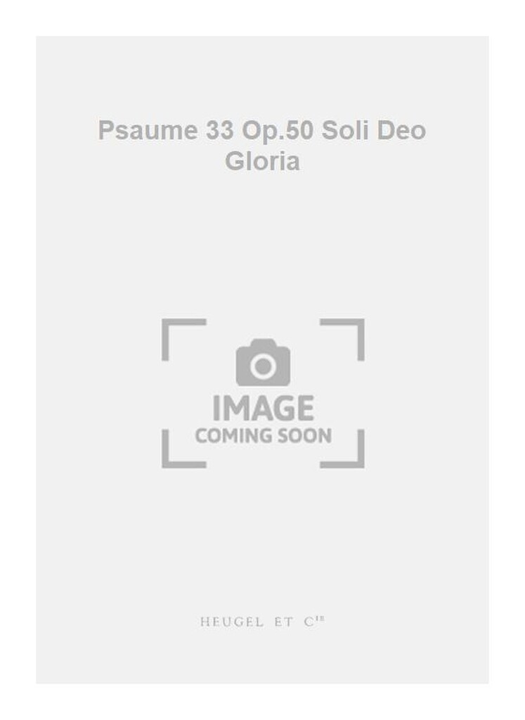 Psaume 33 Op.50 Soli Deo Gloria