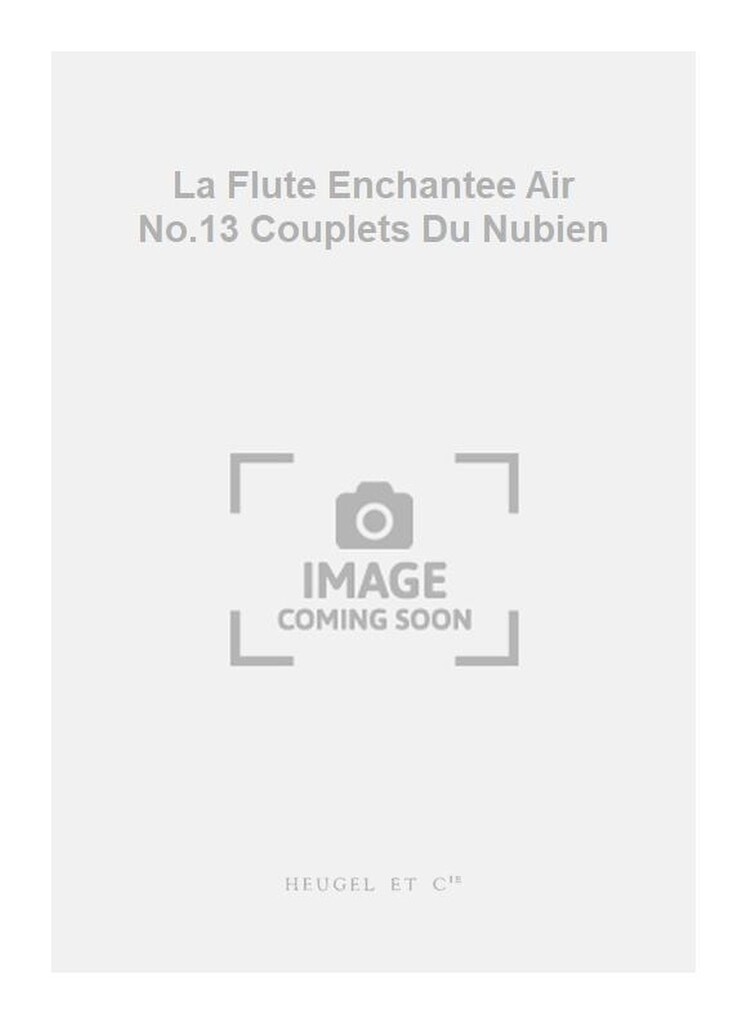 La Flute Enchantee Air No.13 Couplets Du Nubien