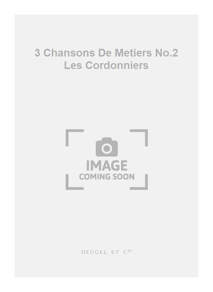 3 Chansons De Metiers No.2 Les Cordonniers