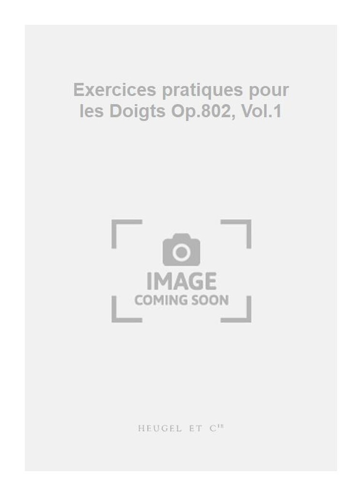 Exercices pratiques pour les Doigts Op.802, Vol.1
