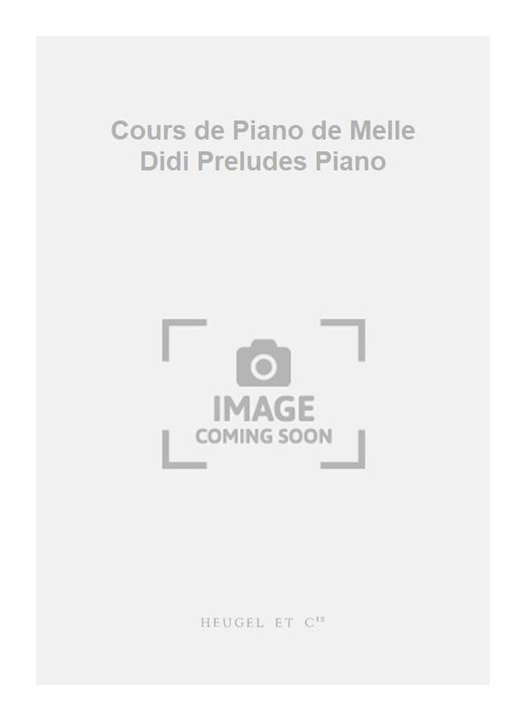 Cours de Piano de Melle Didi Preludes Piano
