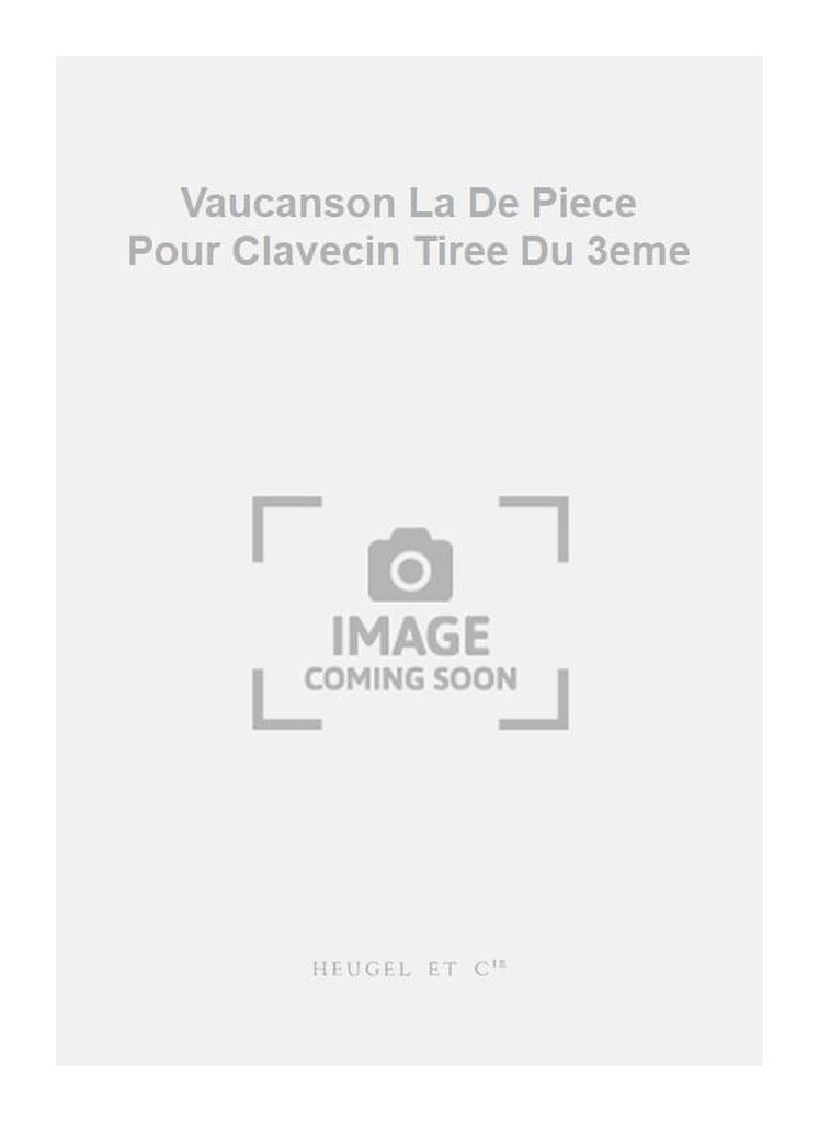 Vaucanson La De Piece Pour Clavecin Tiree Du 3eme