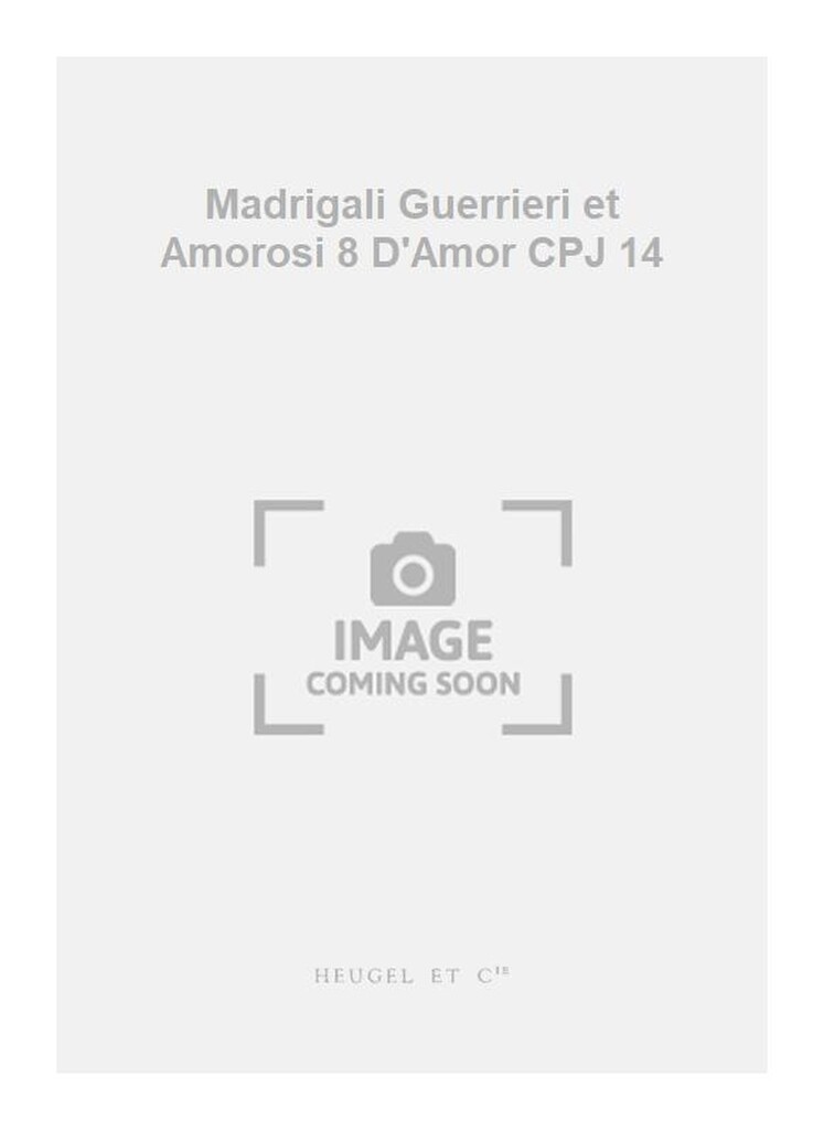 Madrigali Guerrieri et Amorosi 8 D'Amor CPJ 14