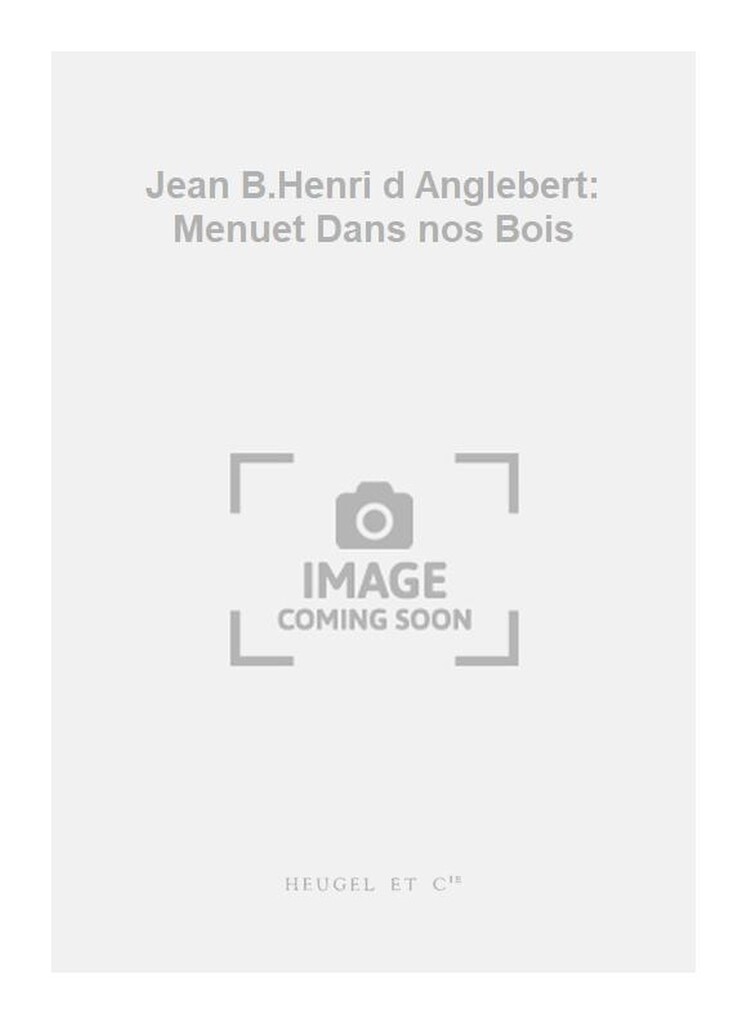 Jean B.Henri d Anglebert: Menuet Dans nos Bois