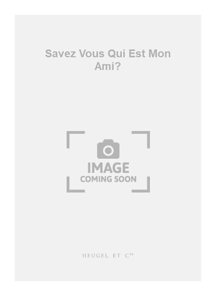 Savez-Vous Qui Est Mon Ami?