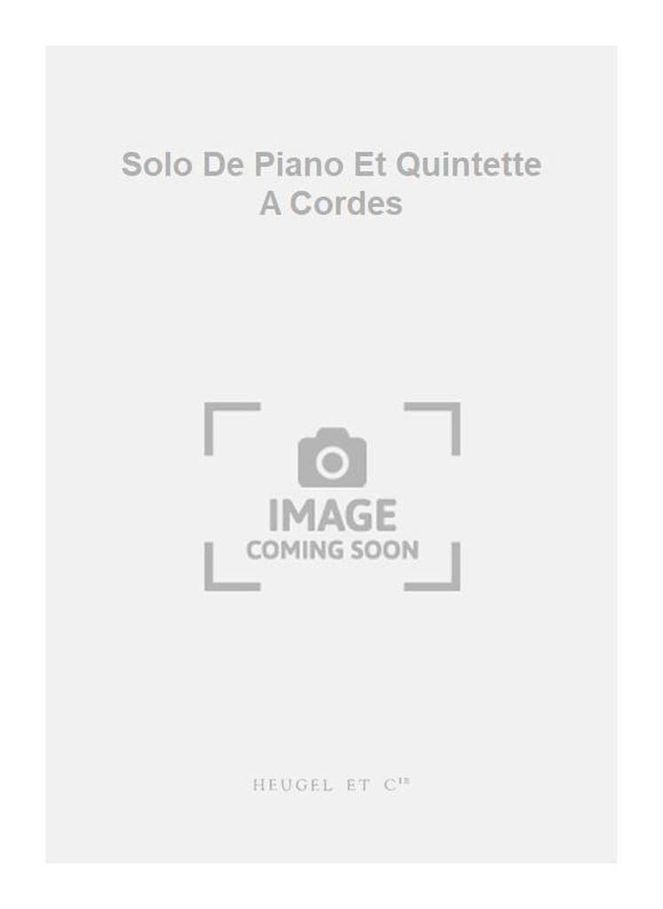 Solo de Piano et Quintette a Cordes