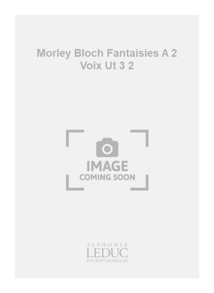 Morley Bloch Fantaisies A 2 Voix Ut 3 2