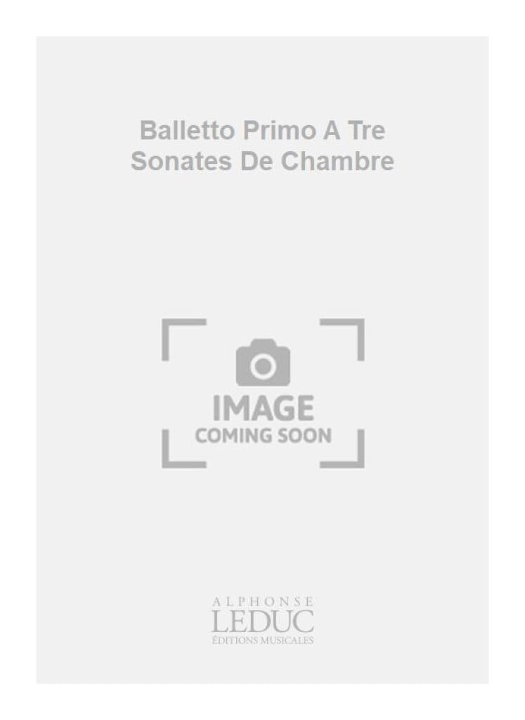 Balletto Primo A Tre Sonates De Chambre