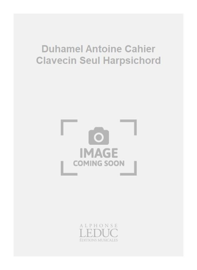 Duhamel Antoine Cahier Clavecin Seul Harpsichord