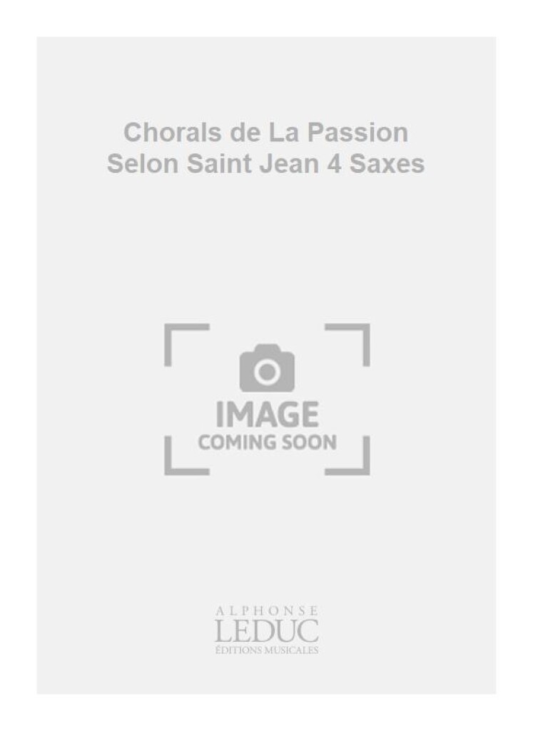 Chorals de La Passion Selon Saint Jean 4 Saxes
