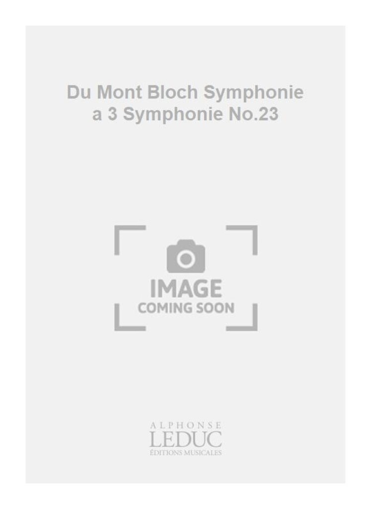 Du Mont Bloch Symphonie a 3 Symphonie No.23