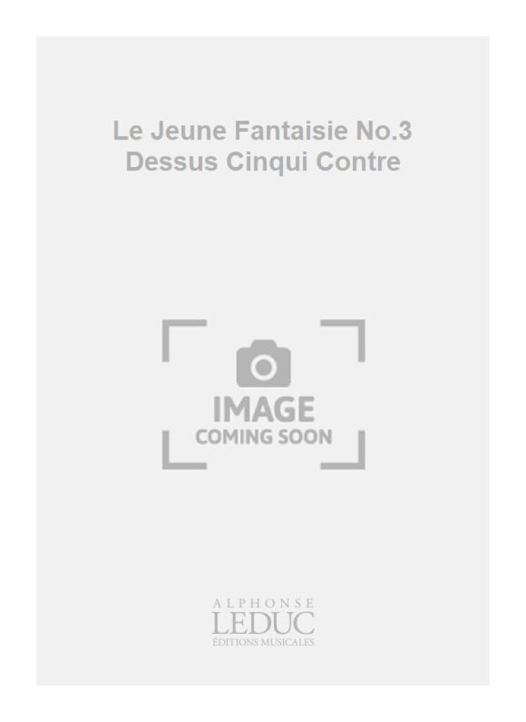Le Jeune Fantaisie No.3 Dessus Cinqui Contre