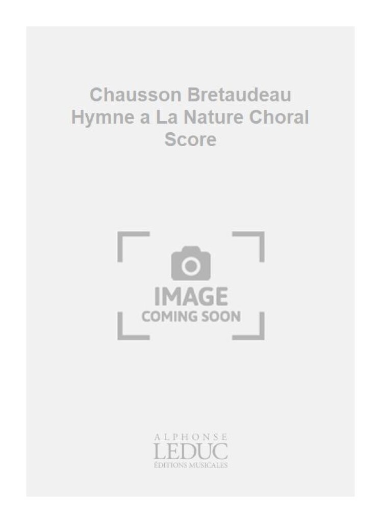 Chausson Bretaudeau Hymne a La Nature Choral Score