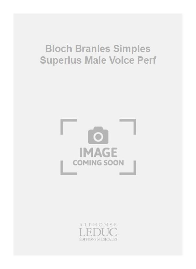 Bloch Branles Simples Superius Male Voice Perf