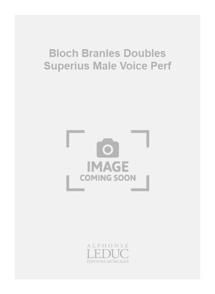 Bloch Branles Doubles Superius Male Voice Perf