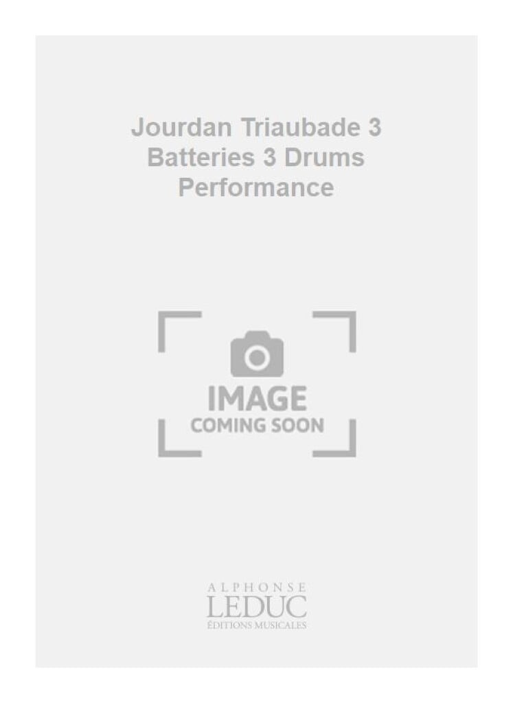 Jourdan Triaubade 3 Batteries 3 Drums Performance