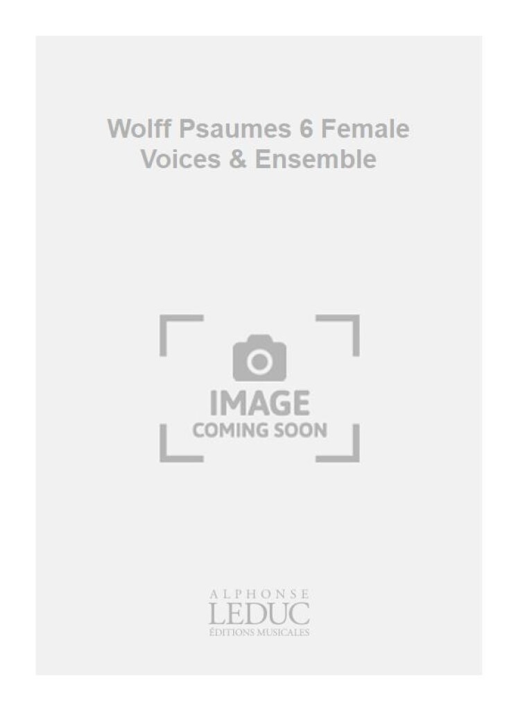 Wolff Psaumes 6 Female Voices & Ensemble