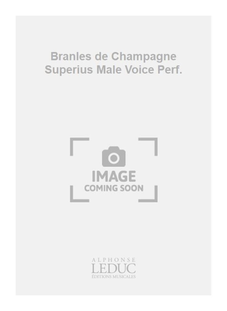 Branles de Champagne Superius Male Voice Perf.