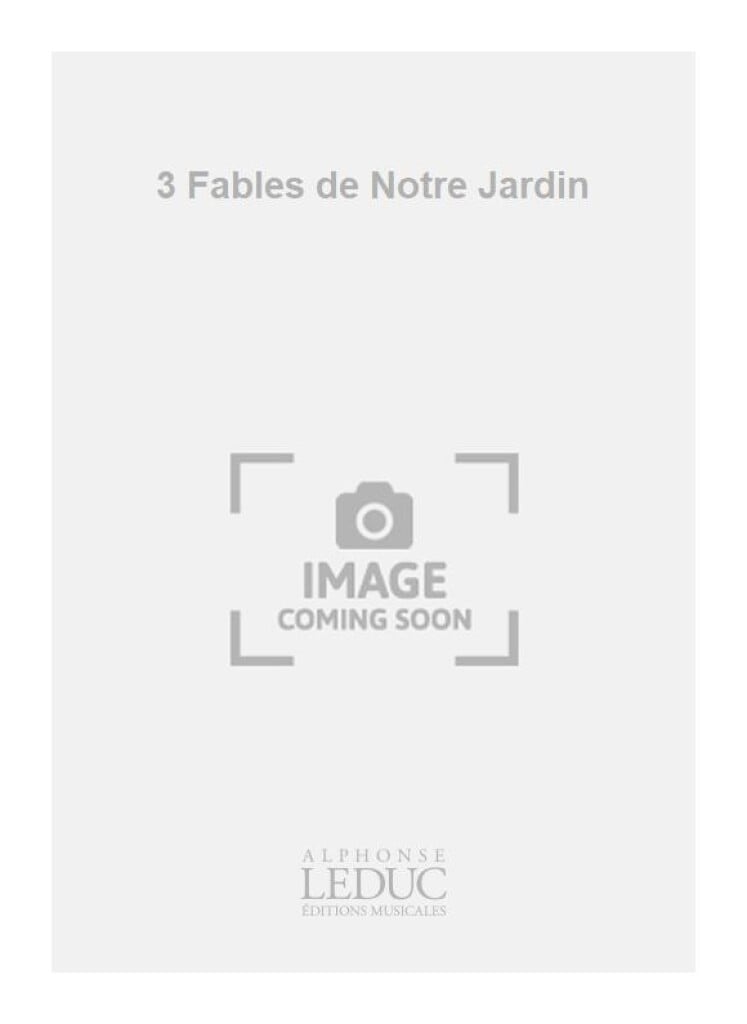 3 Fables de Notre Jardin