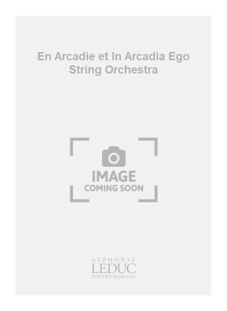 En Arcadie et In Arcadia Ego String Orchestra