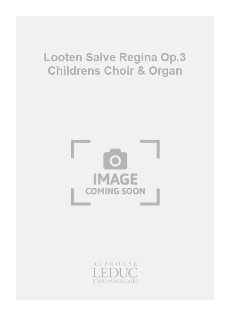 Looten Salve Regina Op.3 Childrens Choir & Organ