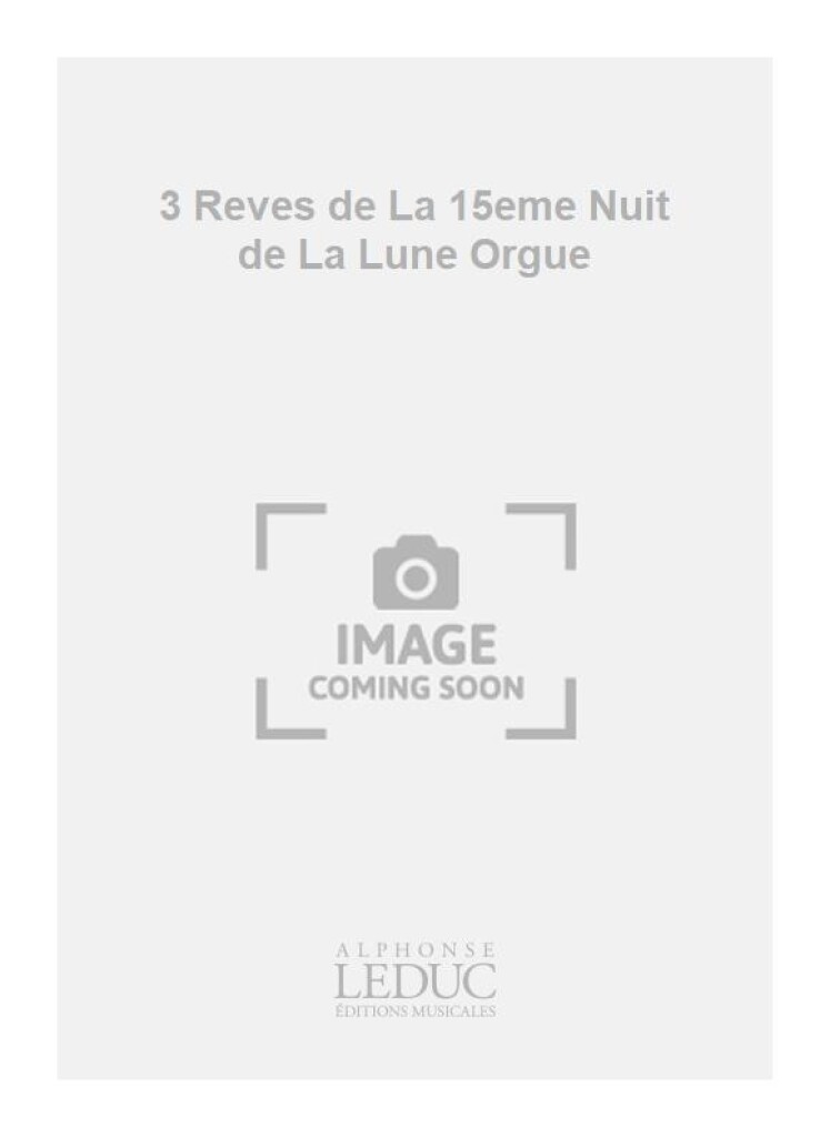 3 Reves de La 15eme Nuit de La Lune Orgue
