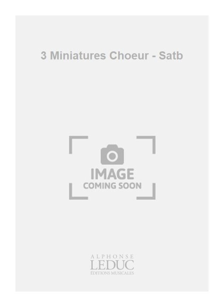 3 Miniatures Choeur - Satb