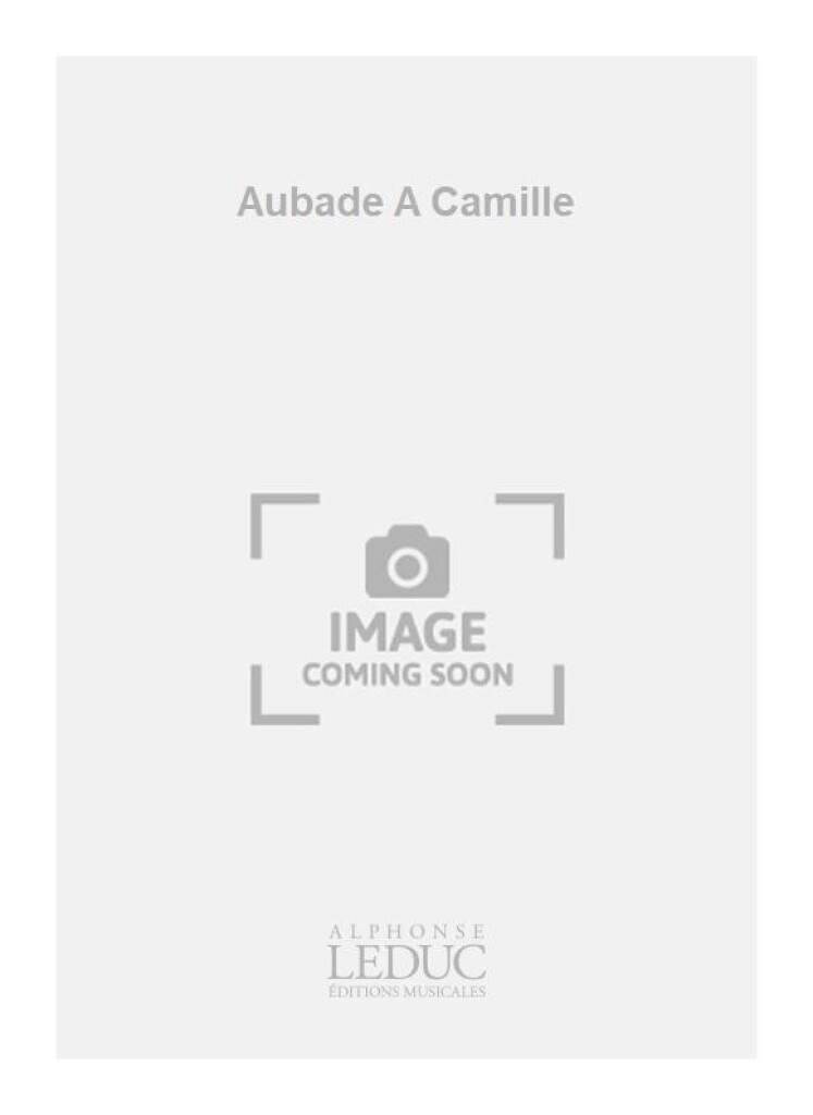 Aubade A Camille