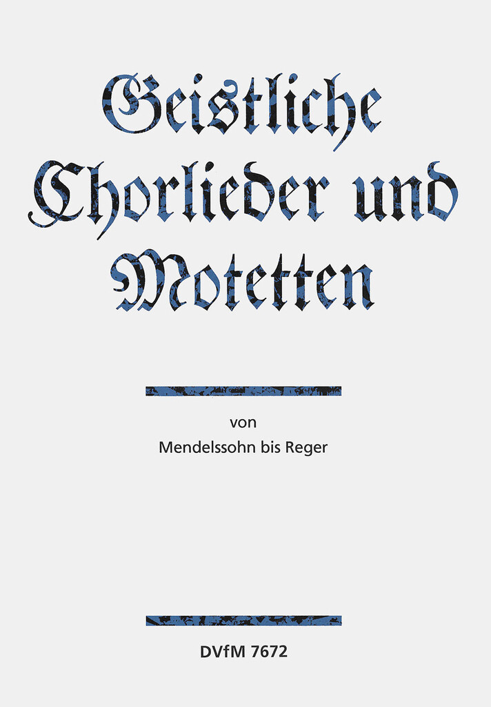 Geistl. Chorlieder u. Motetten