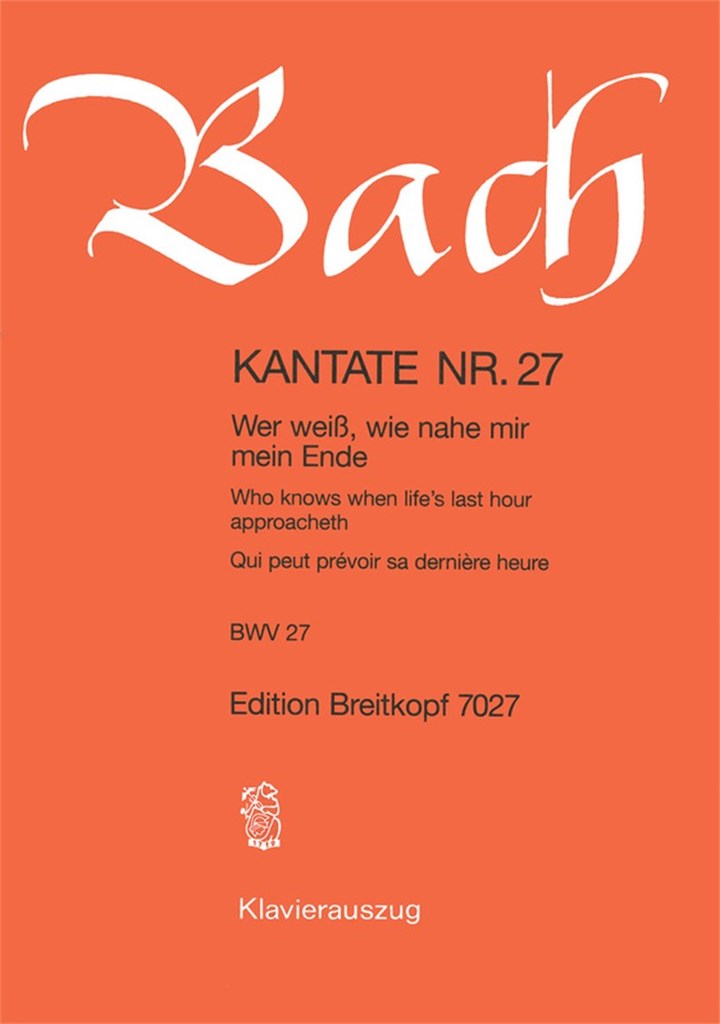 Kantate 27 Wer weiss, wie nah