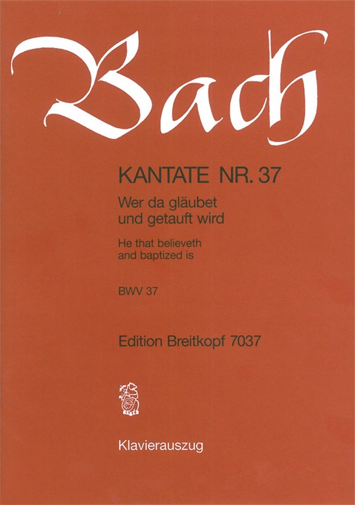 Kantate 37 Wer da gläubet und