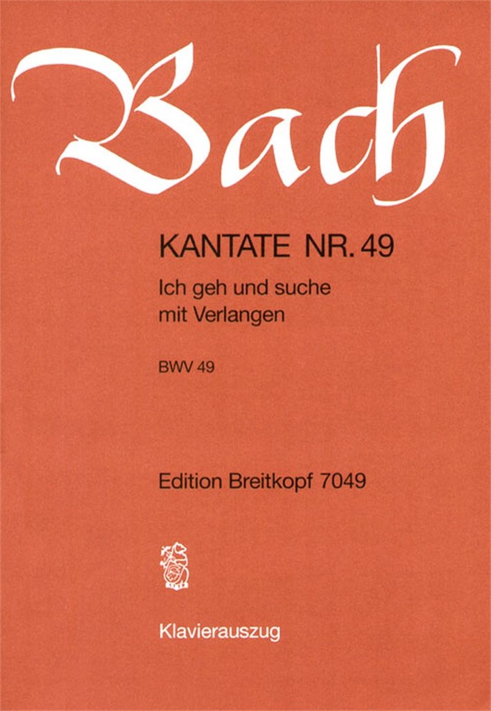 Kantate 49 Ich geh und suche