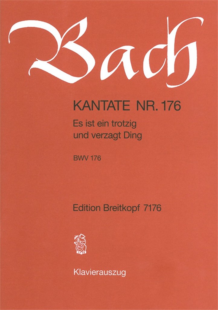 Kantate 176 Es ist ein trotzig