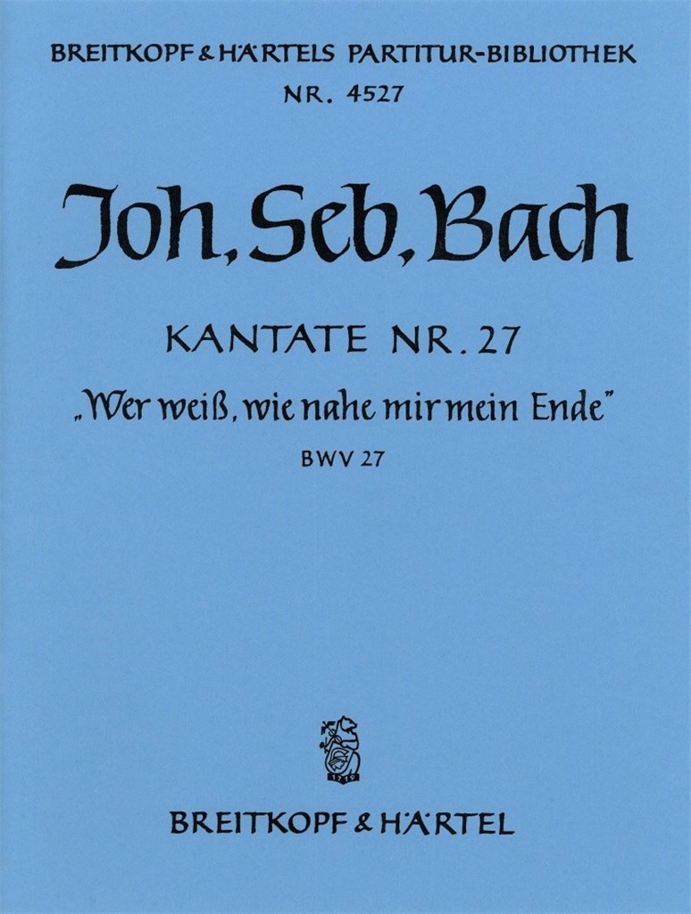 Kantate 27 Wer weiss, wie nah