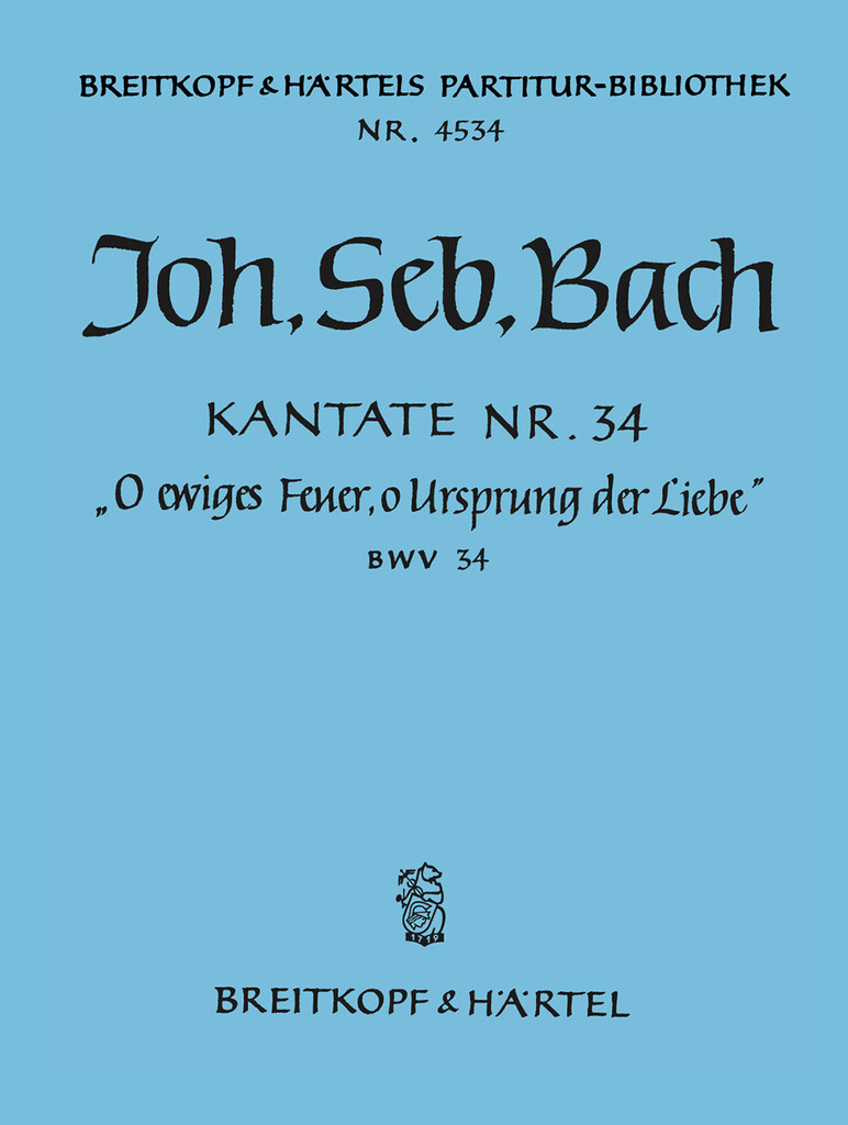 Kantate 34 O ewiges Feuer, O