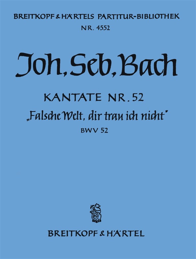 Kantate 52 Falsche Welt, dir