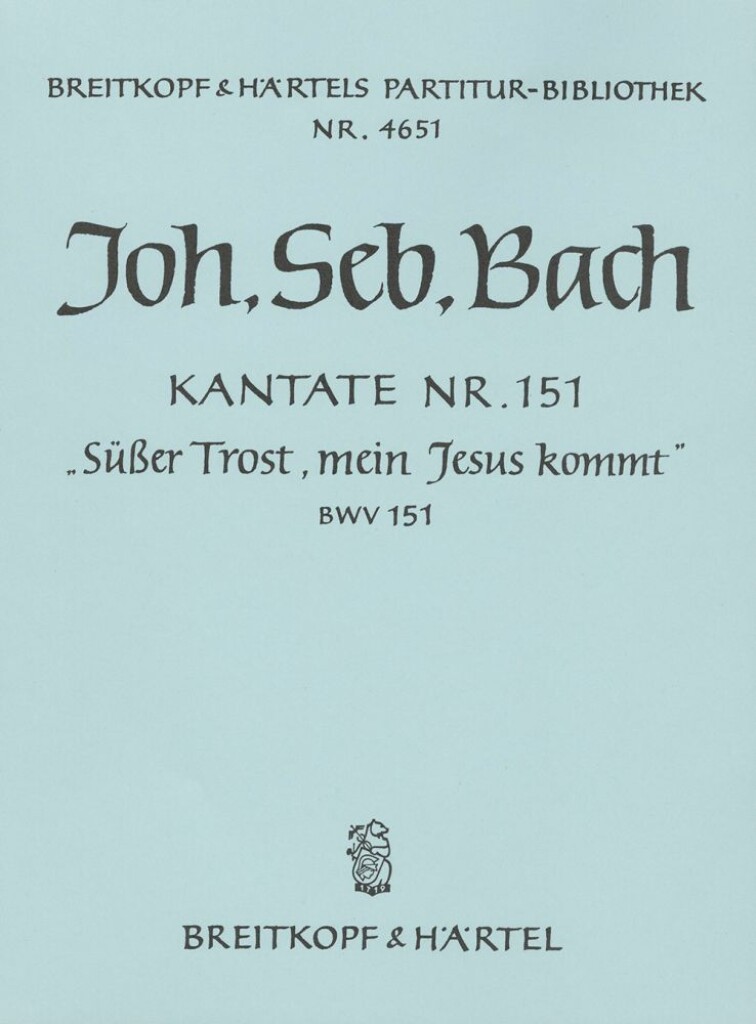 Kantate 151 Süsser Trost, mein