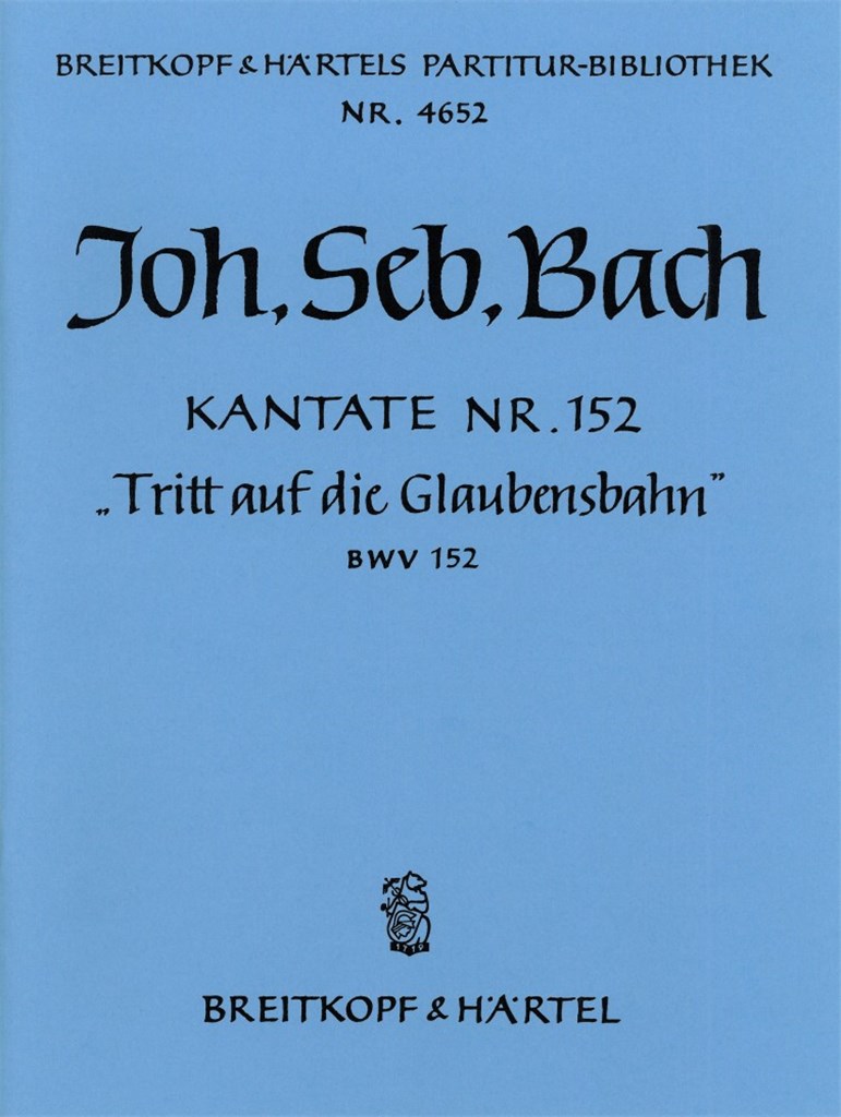 Kantate 152 Tritt auf die