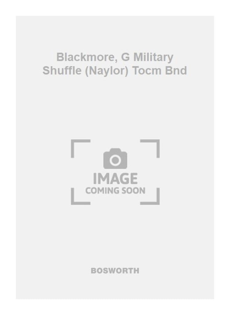 Blackmore, G Military Shuffle (Naylor) Tocm Bnd