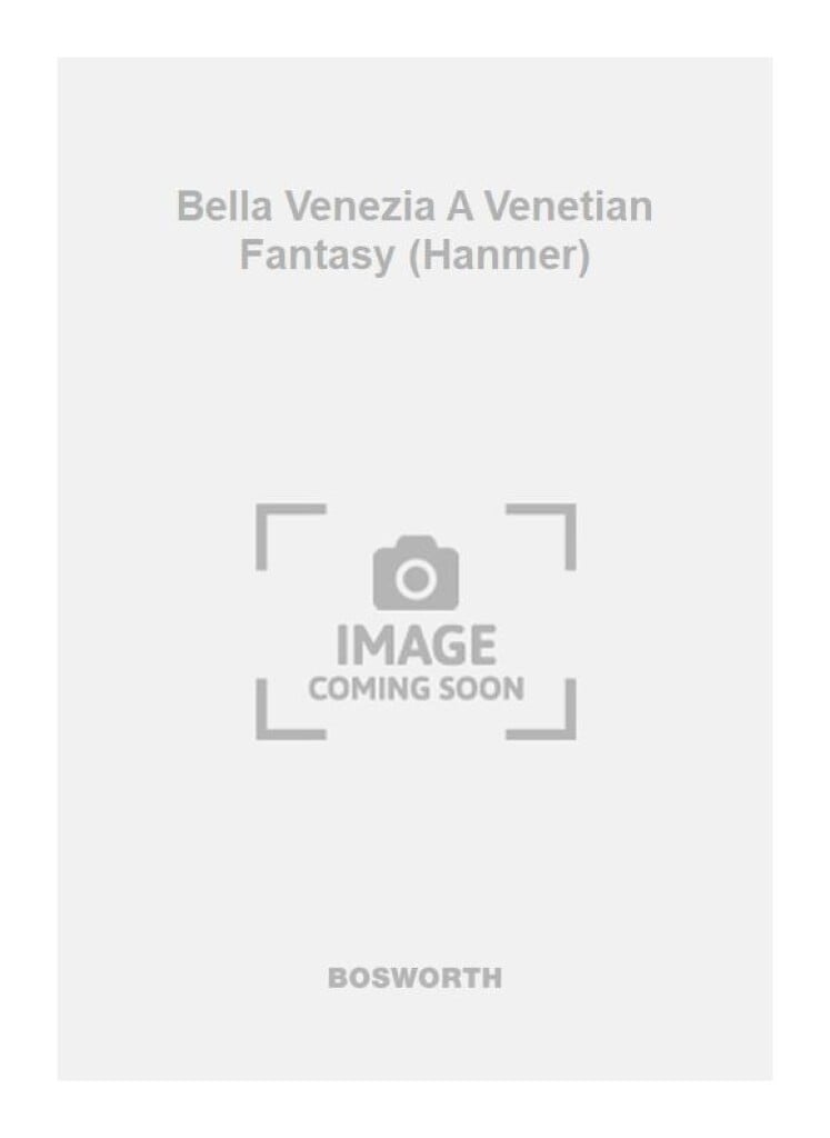 Bella Venezia A Venetian Fantasy (Hanmer)
