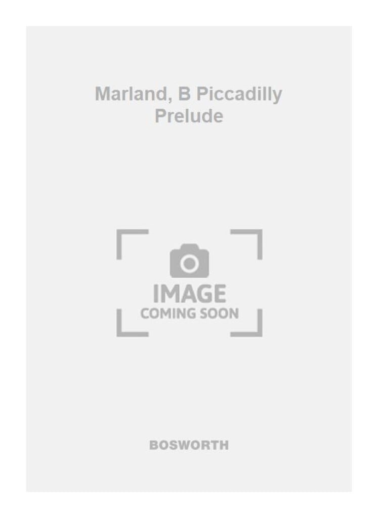 Marland, B Piccadilly Prelude